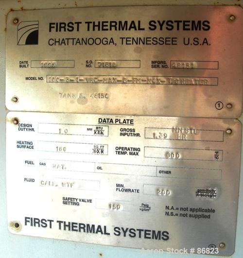 USED: First Thermal hot oil boiler, model 100-3-1-VHC-MAX-G M-N4X-T/C heater, 160 square feet heating surface, 600 deg F max operating temp, natural gas fired. Design duty 1.0 mm btu/hr, gross input ...