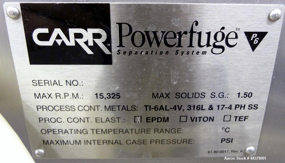 Used Carr Powerfuge P6 Pilot Separation System. 316L Stainless steel/Titanium Ti-6AL-4V construction (product contact areas). Rotating speed up to 15,325 rpm, G" force range 500 to 20,000. Nominal fl...