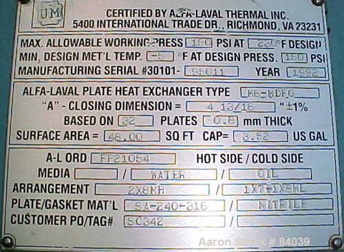 Used Alfa Laval Plate Heat Exchanger, model M6-MDFG, 316 stainless steel, 48 square feet. Maximum flow rate 3.52 gallons per minute. (32) Approximate 12" wide x 36" long plates, rated 150 psi at 230 ...