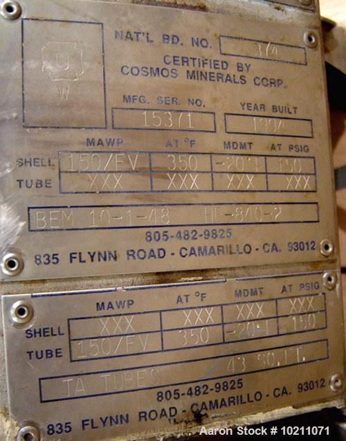 Used Cosmos Minerals Condenser, 43 Square Feet. 304 L stainless steel shell side. Tubes are Tantalum. Shell MAWP 150/FV @ 350 deg F, shell MDMT -20 deg F @ 150 psig, tube MAWP 150/FV @ 350 deg F, tub...
