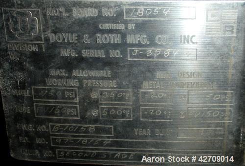 Used Doyle & Roth Shell And Tube Heat Exchanger, 123 Square Feet, Vertical. Carbon steel shell rated 150 psi at –20/350 deg.f., (126) 3/4" Diameter x 5' long 316L stainless steel tubes rated FV/150 p...