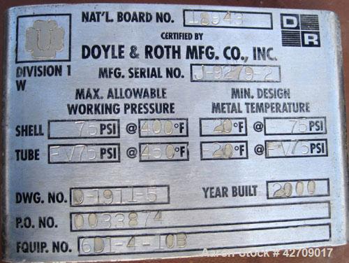 Used Doyle & Roth Shell And Tube Heat Exchanger, 342 Square Feet, Vertical. Carbon steel shell rated 75 psi at –20/400 deg.f., (187) 1'' Diameter x 7' long 317L stainless steel tubes rated FV/75 psi ...