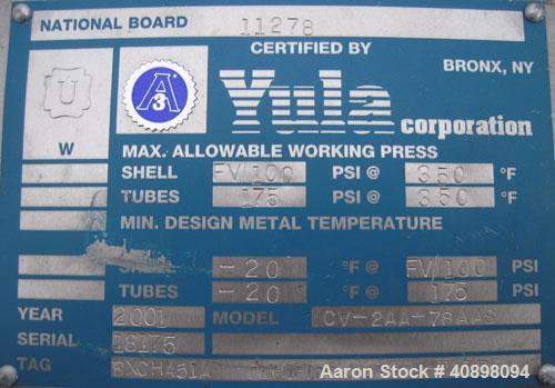 Used Yula U Tube Heat Exchanger, approximately 15 square feet, stainless steel, vertical, model CV-2AA-78AAS. 304L stainless steel shell rated FV/100 psi at 350 deg F, and –20 deg F at FV/100 psi. (9...