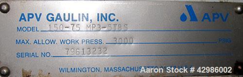 Used APV Gaulin Homogenizer, Model 150-75 MP3-5TBS, 15-5 PH Stainless Steel. Capacity 150 gallons per hour, 3000 psi maximum. Single stage homogenizing valve assembly. Tapered field removable valve s...