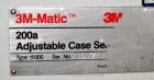 Used 3M-Matic Model 200A Top Only Adjustable Case Sealer. Up to 40 cases per minute, minimum case size 6” wide x 4.75” high x 6”' long, maximum case size 21.5” wide x 24.5” to 28.5” high x unlimited ...