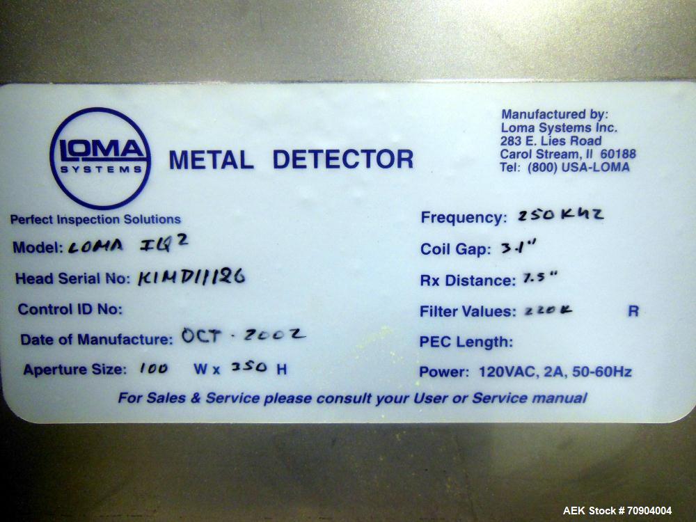 Used Loma IQ2 Conveyor Mounted Metal Detector.  Built 10/2002. Aperture size 100 mm (3 15/16") Wide X 350 mm (13 3/4") Tall, with belt 12 3/8" Tall. Sensitivity: up to 1.0mm Ferrous, 2mm Stainless St...