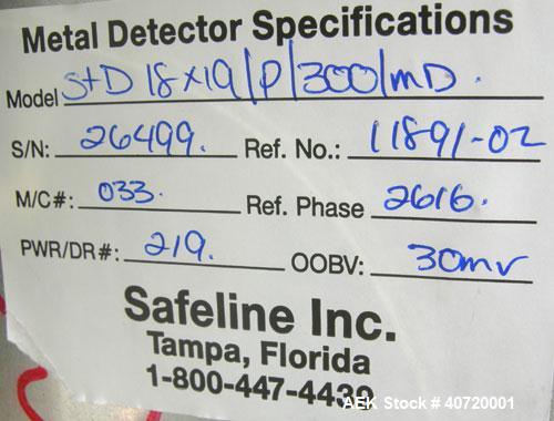 Used Safeline Metal Detector, Model STD18X19-P-300-MD. Aperture size 18" wide x 19" high x 16" long. Includes a control panel and a belt conveyor, 16" wide x 84" long plastic belt, driven by a 1/3 hp...