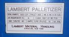 Used Lambert Material Handling 1200 Fully Automatic Bag Palletizer. Speeds up to 50 cases per minute based on layer pattern, load capacity 600 pounds per layer, Maximum load capacity 4000 at 70