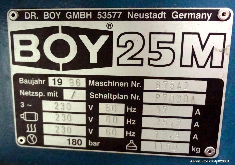 Used Boy Machines 25 M Horizontal Injection Molder, 25 Tons, Model 25 M. Maximum injection volume 2.43 oz, maximum opening stroke 200mm, maximum distance between 40mm diameter tie bars 254mm x 254mm,...