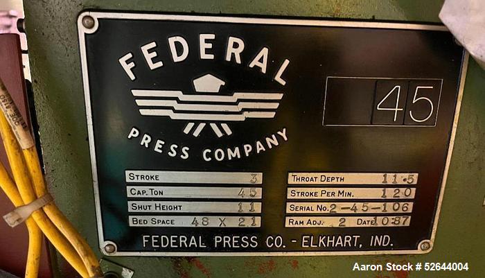 Used Federal 2-Point Open back Gap-Frame 45 Ton Press, Serial# 2-45-106, Model 2-45-48-21. Equipped with: Air Clutch & Brake, Light Curtains, Feed Conveyor. CATALOG SPECIFICATIONS: Tonnage Capacity 4...