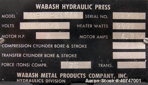 Used Wabash 75 Ton Hydraulic Press, model 75-18-2TMAC. Platen size 18" x 18".  Adjustable daylight opening 6-15".  7" stroke, 2" diameter tie rods, 463 psi maximum pressure on platens.  Electrically ...