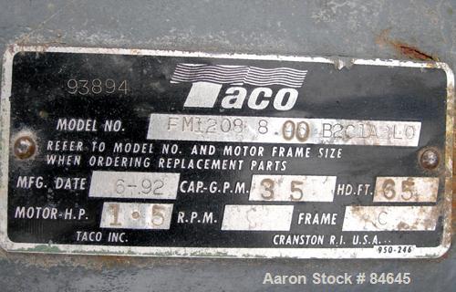 Used Taco Centrifugal Pump, Model FM1208, Carbon Steel. 2-1/2" Inlet, 2" outlet. Approximate capacity 35 gallons per minute at 65' head. Driven by a 1-1/2 hp, 3/60/230/460 volt, 1730 rpm motor. Base ...