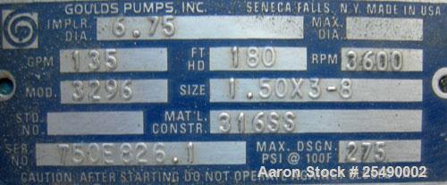 Used Goulds Centrifugal Pump, Model 3296, S Group, Size 1.5x3-8, 316 stainless steel. 3" inlet, 1 1/2" outlet, approximately 6.75" diameter impeller. Rated approximately 135 gallons per minute at 180...