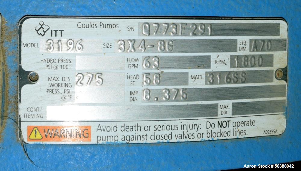 Used Goulds Centrifugal Pump, Model 3196, Size 3X4-8G, 316 Stainless Steel. Rated approximately 63 gallons per minute at 58' head at 1800 rpm, 275 psi. 4” Inlet, 3” outlet, 8.375” diameter impeller, ...