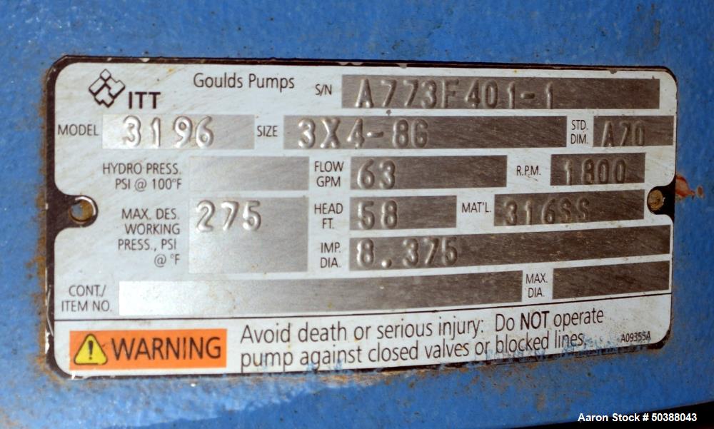Used Goulds Centrifugal Pump, Model 3196, Size 3X4-8G, 316 Stainless Steel. Rated approximately 63 gallons per minute at 58' head at 1800 rpm, 275 psi. 4” Inlet, 3” outlet, 8.375” diameter impeller, ...