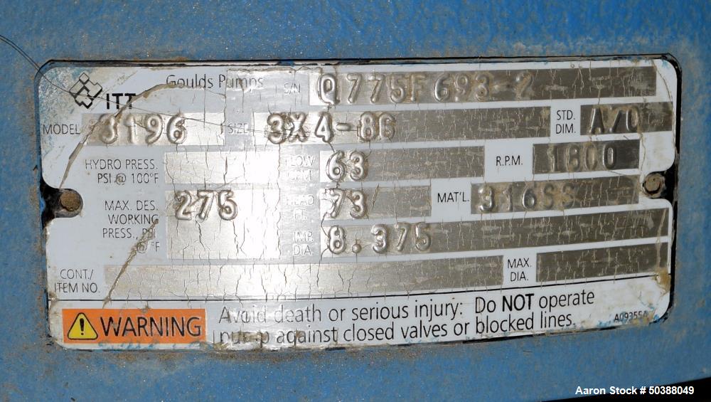 Used Goulds Centrifugal Pump, Model 3196, Size 3X4-8G, 316 Stainless Steel. Rated approximately 63 gallons per minute at 73' head at 1800 rpm, 275 psi. 4” Inlet, 3” outlet, 8.375” diameter impeller, ...