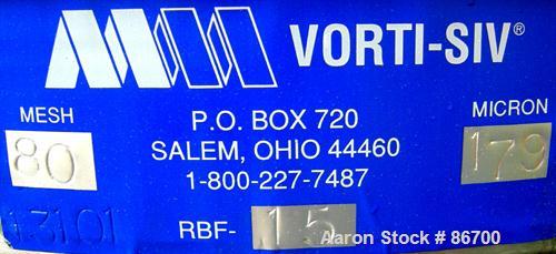 Used Vorti-Siv Vibratory Sieving Machine, Model RVM-15E, 304 Stainless Steel. (1) 15" diameter 80 mesh sieve. Bottom collection hopper with 2" outlet. Driven by a (.26) hp, 3/60/230/460 volt, 3600 rp...