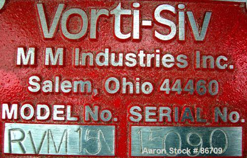 Used Vorti-Siv Vibratory Sieving Machine, Model RVM-15E, 304 Stainless Steel. (1) 15" diameter 94 mesh sieve. Bottom collection hopper with 2" outlet. Driven by a (.26) hp, 3/60/230/460 volt, 3600 rp...