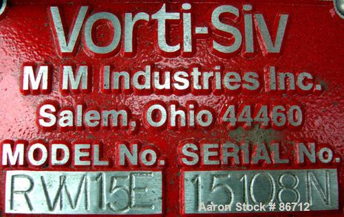 Used Vorti-Siv Vibratory Sieving Machine, Model RVM-15E, 304 Stainless Steel. (1) 15" diameter 94 mesh sieve. Bottom collection hopper with 2" outlet. Driven by a (.26) HP, 3/60/230/460 Volt, 3600 RP...