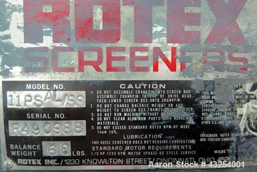 Used Rotex Screener, Model 11 PS AL/SS, 304 Stainless Steel. 20" Wide x 36" long, single deck, 2 separation. 1 Piece aluminum top cover. (2) 6" bottom outlets. Approximate 6.6 square feet screen area...
