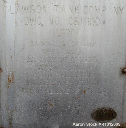 Used Clawson Pressure Tank, 13,504 gallon, SA-516-070 carbon steel, horizontal. 125-1/2" diameter x 222" straight side, dished heads. Internal rated 20 psi at 100 deg F, and -20 deg F at 20 psi. Open...