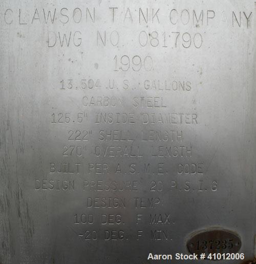 Used Clawson Pressure Tank, 13,504 gallon, SA-516-070 carbon steel, horizontal. 125-1/2" diameter x 222" straight side, dished heads. Internal rated 20 psi at 100 deg F, and -20 deg F at 20 psi. Open...