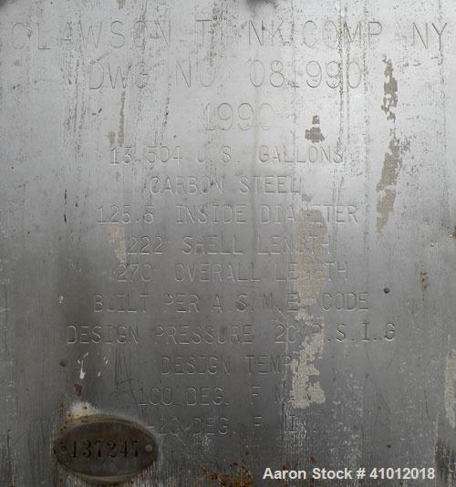 Used Clawson Pressure Tank, 13,504 gallons, SA-516-070 carbon steel, horizontal. 125-1/2" diameter x 222" straight side, dished heads. Internal rated 20 psi at 100 deg F, and -20 deg F at 20 psi. Ope...