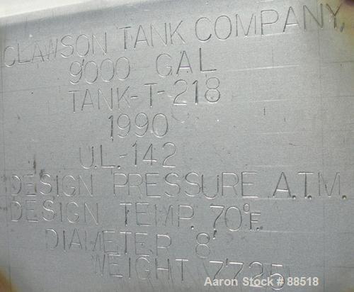 USED: Clawson tank, 9,000 gallon, carbon steel. Approximately 8' diameter x 24' straight side. Slight coned top, flat bottom. Internal rated atmos at 70 deg F. Openings: top 2", (2) 3", (3) 4", 20"; ...
