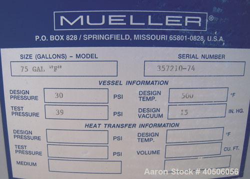 Unused- Mueller Pressure Tank, 75 Gallon, Model "F", SA-516 GR 70 carbon steel, vertical. 24" diameter x 47" straight side, dished top and bottom. Internal rated 30 psi at 500 deg F and -20 deg F at ...