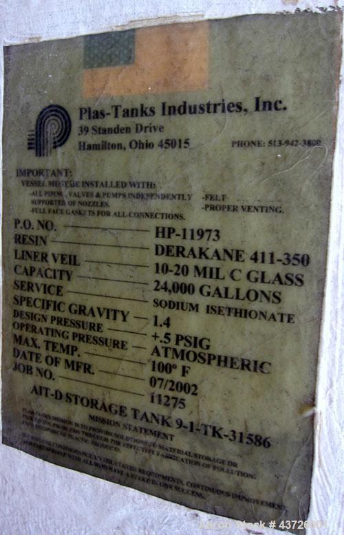 Used Plas-Tanks Industries Tank, 24,000 Gallon, Derakane 411-350 Resin, Vertical. 144”Diameter x 341” straight side. Dished top, flat bottom. Internal liner veil 10-20 Mil C Class, rated .5 psi at 10...