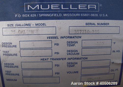 Unused- Mueller Tank, 25 Gallon, Model "H", 304 Stainless steel, Horizontal. Approximately 14'' diameter x 30'' straight side, dished ends. Internal rated to 120 deg F. Openings: top 3'', 6’’, (2) to...