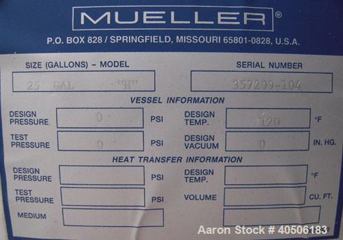 Unused- Mueller Tank, 25 Gallon, Model "H", 304 stainless steel, horizontal. Approximately 14'' diameter x 30'' straight side, dished ends. Internal rated to 120 deg F. Openings: top 3'', 6’’; (2) to...