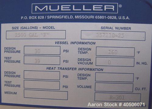 Unused- Mueller Pressure Tank, 2,500 Gallon, Model "F", 304L Stainless steel, Vertical. 90" diameter x 79" straight side, 2:1 elliptical top and bottom. Internal rated 30 psi at 160 deg F and -20 deg...