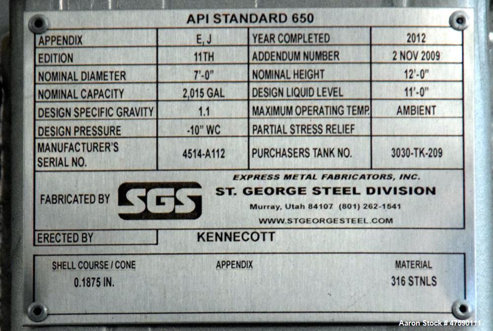 Unused- SGS St. George Steel API Standard 650 Tank, 2,015 Gallon, 316 Stainless Steel, Vertical. Approximate 84” Diameter x 70” straight side, flat top, 60 degree coned bottom. Serial# 4514-A112, bui...
