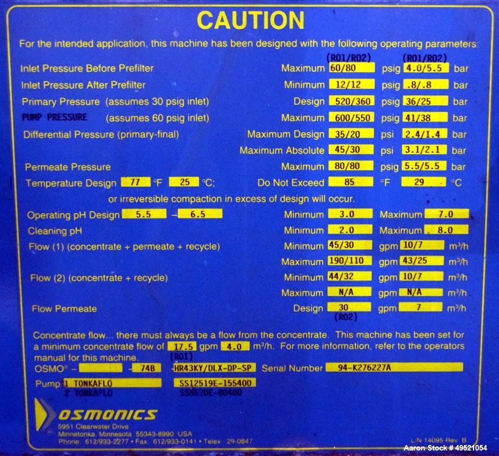 Used Osmonics Reverse Osmosis System, Model 74B-HR43KY/DLX-DP-SP, Serial# 94-K276227A. Inlet pressure before & after prefilter 60/80 psi/12/12 psi, flow (1) concentrate + permeate + recycle 45/30 gal...