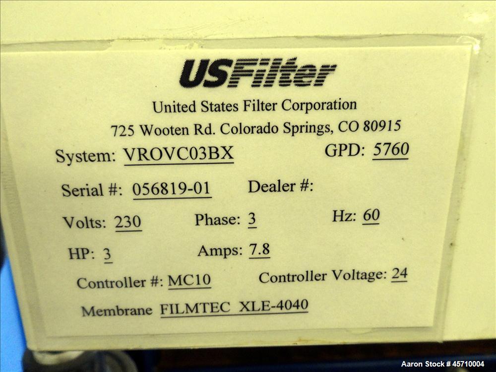 Used US Filter Reverse Osmosis System, Model VROVC03BX. Rated 5760 gallons per day (4 Gallons Per Minute). Unit Consists of (4) Filmtec 4" diameter x 42" long membranes, model XLE-4040. (1) Grundfos ...